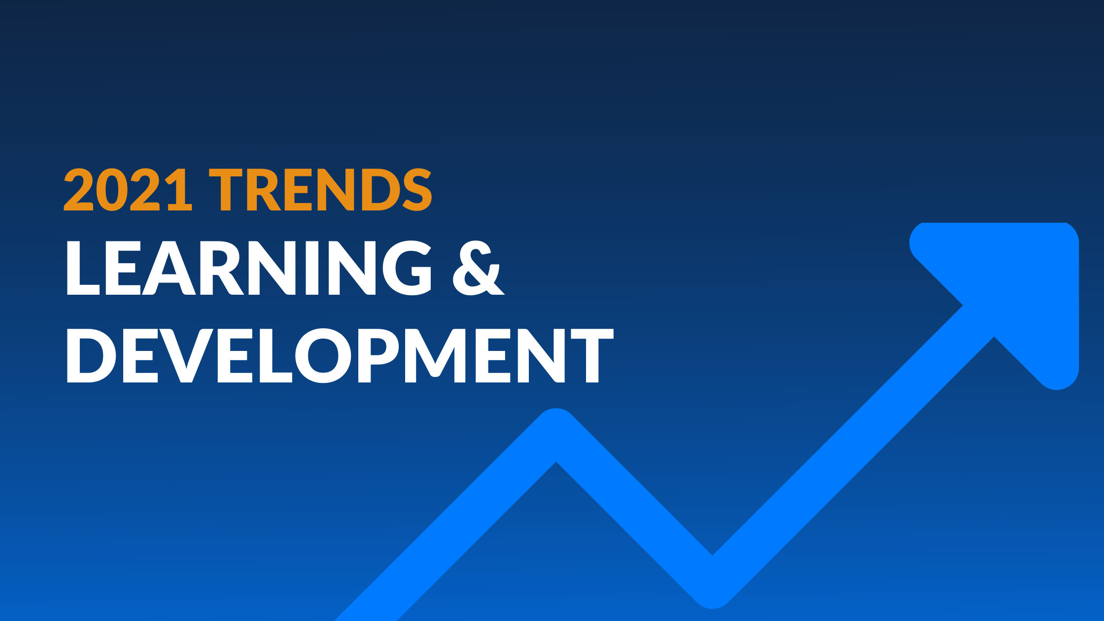 6 Learning And Development Trends For 2021